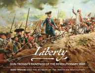 Ebook francais free download pdf Liberty: Don Troiani's Paintings of the Revolutionary War 9780811770408