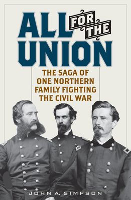 All for the Union: Saga of One Northern Family Fighting Civil War