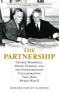 Free download audio books uk The Partnership: George Marshall, Henry Stimson, and the Extraordinary Collaboration That Won World War II 9780811770958