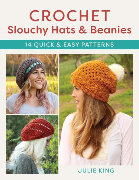 Crochet Slouchy Hats and Beanies: 14 Quick Easy Patterns
