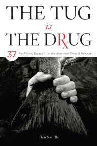 Title: The Tug Is the Drug, Author: Chris Santella