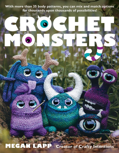 Crochet Monsters: With more than 35 body patterns and options for horns, limbs, antennae so much more, you can mix match thousands upon of possibilities!