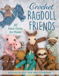 Title: Crochet Ragdoll Friends: 36 New Dolls to Make, Author: Sascha Blase-Van Wagtendonk