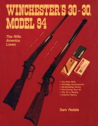 Free downloads for kindle books online Winchester's 30-30, Model 94: The Rifle America Loves 9780811771764 (English literature) RTF by Sam Fadala