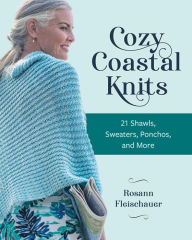 Cozy Coastal Knits: 21 Shawls, Sweaters, Ponchos and More