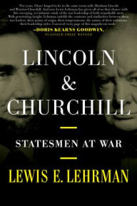 Title: Lincoln & Churchill: Statesmen at War, Author: Lewis E. Lehrman