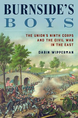 Burnside's Boys: The Union's Ninth Corps and the Civil War in the East