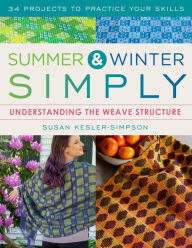 Free books to read download Summer and Winter Simply: Understanding the Weave Structure 34 Projects to Practice Your Skills 9780811772846 iBook MOBI (English literature) by Susan Kesler-Simpson