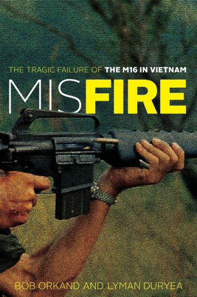 Misfire: The Tragic Failure of the M16 in Vietnam