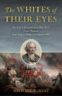 Whites of Their Eyes: The Life of Revolutionary War Hero Israel Putnam from Rogers' Rangers to Bunker Hill