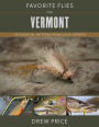 Favorite Flies for Vermont: 50 Essential Patterns from Local Experts