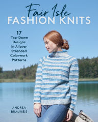 Free mobile audio books download Fair Isle Fashion Knits: 17 Top-Down Designs in Allover Stranded Colorwork Patterns