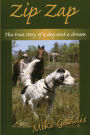 Zip Zap: The True Story of a Dog and a Dream