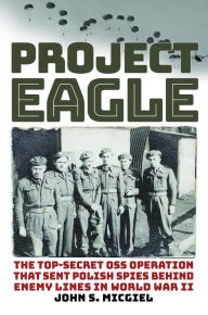 Amazon audio books download iphone Project Eagle: The Top-Secret OSS Operation That Sent Polish Spies behind Enemy Lines in World War II  (English Edition)