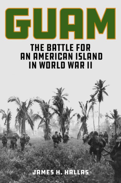 Guam: The Battle for an American Island World War II