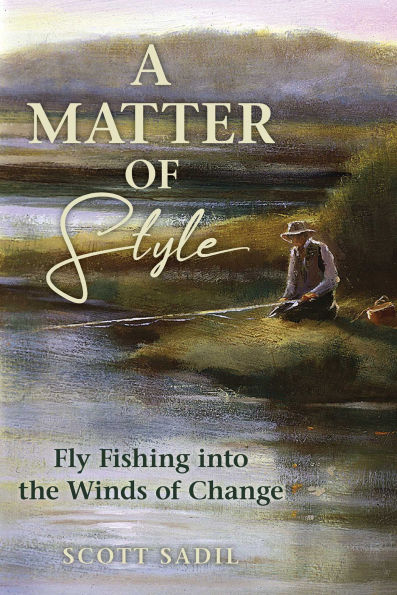 Matter of Style: Fly Fishing into the Winds of Change
