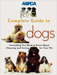 Title: ASPCA Complete Guide to Dogs, Author: Sheldon Gerstenfeld