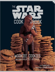 Title: Wookiee Cookies: A Star Wars Cookbook, Author: Robin Davis