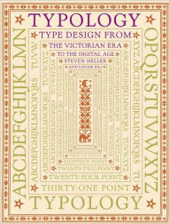 Title: Typology: Type Design from the Victorian Era to the Digital Age, Author: Steven Heller