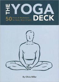 Title: The Yoga Deck: 50 Poses & Meditations for Body, Mind, & Spirit