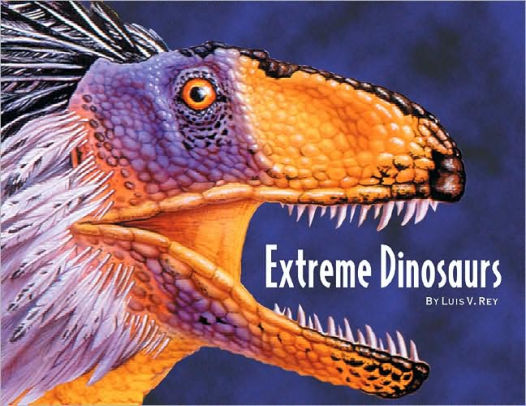 Extreme Dinosaurs By Luis Rey Hardcover Barnes Amp Noble 174