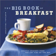 Title: The Big Book of Breakfast: Serious Comfort Food for Any Time of the Day, Author: Maryana Vollstedt