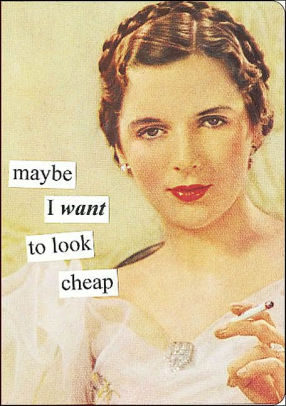 Maybe I Want to Look Cheap Journal by Anne Taintor | 9780811836371 ...