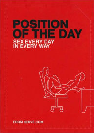 Title: Position of the Day: Sex Every Day in Every Way (Adult Humor Books, Books for Couples, Bachelorette Gifts), Author: Nerve.com