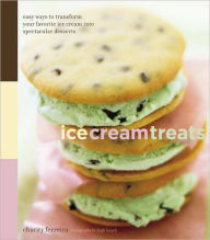 Title: Ice Cream Treats: Easy Ways to Transform Your Favorite Ice Cream into Spectacular Desserts, Author: Charity Ferreira