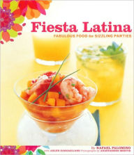 Title: Fiesta Latina: Fabulous Food for Sizzling Parties, Author: Rafael Palomino