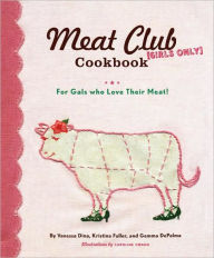 Title: The Meat Club Cookbook: For Gals Who Love Their Meat!, Author: Vanessa Dina