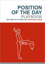 Title: Position of the Day Playbook: Sex Every Day in Every Way (Bachelorette Gifts, Adult Humor Books, Books for Couples), Author: Nerve.com