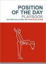 Position of the Day Playbook: Sex Every Day in Every Way (Bachelorette Gifts, Adult Humor Books, Books for Couples)