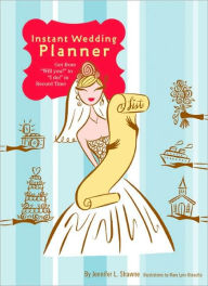 Title: Instant Wedding Planner: Get from 'Will You?' to 'I Do!' in Record Time, Author: Jennifer L. Shawne