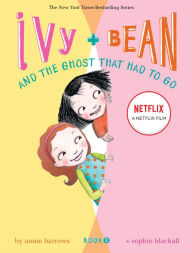 Title: Ivy and Bean and the Ghost That Had to Go (Ivy and Bean Series #2), Author: Annie Barrows