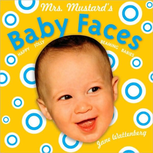 Mrs. Mustard's Baby Faces: Revised and enlarged!