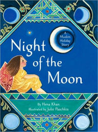 Title: Night of the Moon: A Muslim Holiday Story, Author: Hena Khan