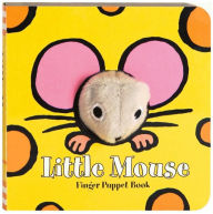 Title: Little Mouse: Finger Puppet Book: (Finger Puppet Book for Toddlers and Babies, Baby Books for First Year, Animal Finger Puppets), Author: Chronicle Books