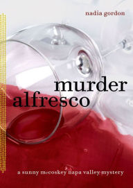 Title: Murder Alfresco (Sunny McCoskey Napa Valley Series #3), Author: Nadia Gordon