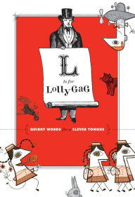 Title: L Is for Lollygag: Quirky Words for a Clever Tongue, Author: Chronicle Books