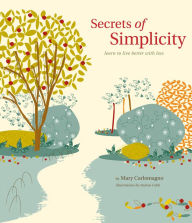 Title: Secrets of Simplicity: Learn to Live Better with Less, Author: Mary Carlomagno
