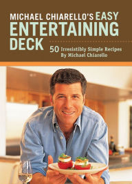 Title: Michael Chiarello's Easy Entertaining Deck: 50 Irresistibly Simple Recipes, Author: Michael Chiarello