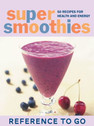 Title: Super Smoothies: Reference to Go, Author: Mary Corpening Barber