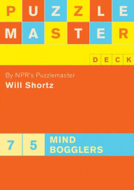 Title: Puzzlemaster Deck: 75 Mind Bogglers, Author: Will Shortz