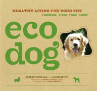 Title: Eco Dog: Healthy Living for Your Pet, Author: Corbett Marshall