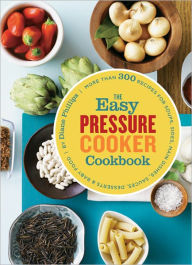 Title: The Easy Pressure Cooker Cookbook, Author: Diane Phillips