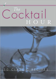 Title: The Cocktail Hour: Reference to Go: 50 Classic Recipes, Author: Babs Suzanne Harrison