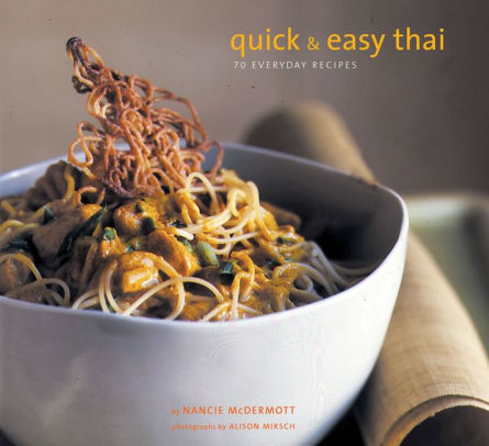 Title: Quick & Easy Thai: 70 Everyday Recipes, Author: Nancie McDermott