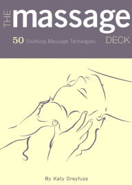 Title: The Massage Deck: 50 Soothing Massage Techniques, Author: Katy Dreyfuss