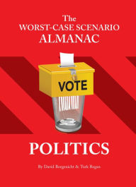 Title: The Worst-Case Scenario Almanac: Politics, Author: David Borgenicht